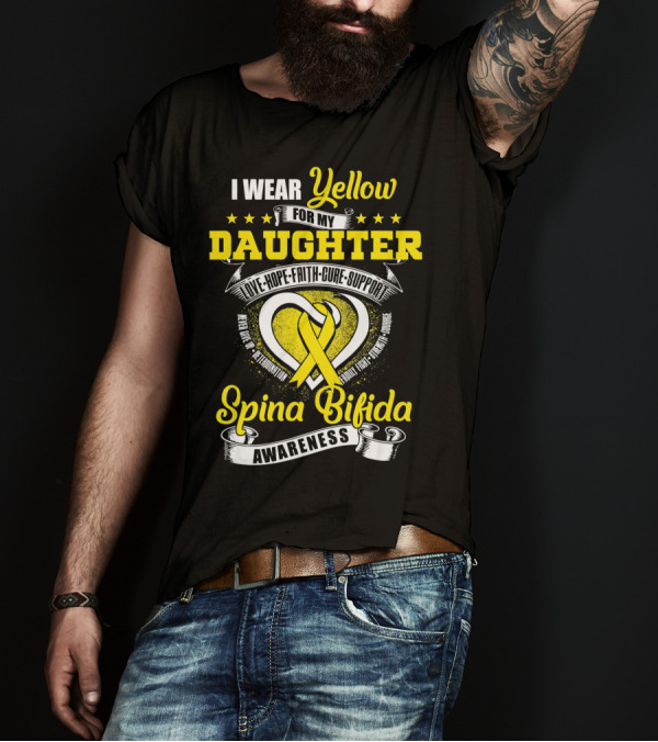 I Wear Yellow For My Daughter Love Hope Faith Cure Support Spina Bifida Awareness T-Shirt