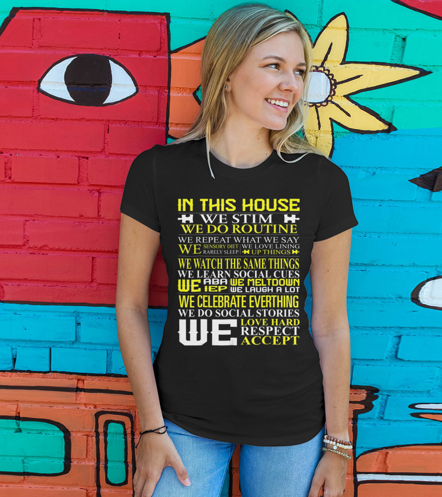 In This House We Stim Routine Love Hard Respect Accept Autism T-Shirt