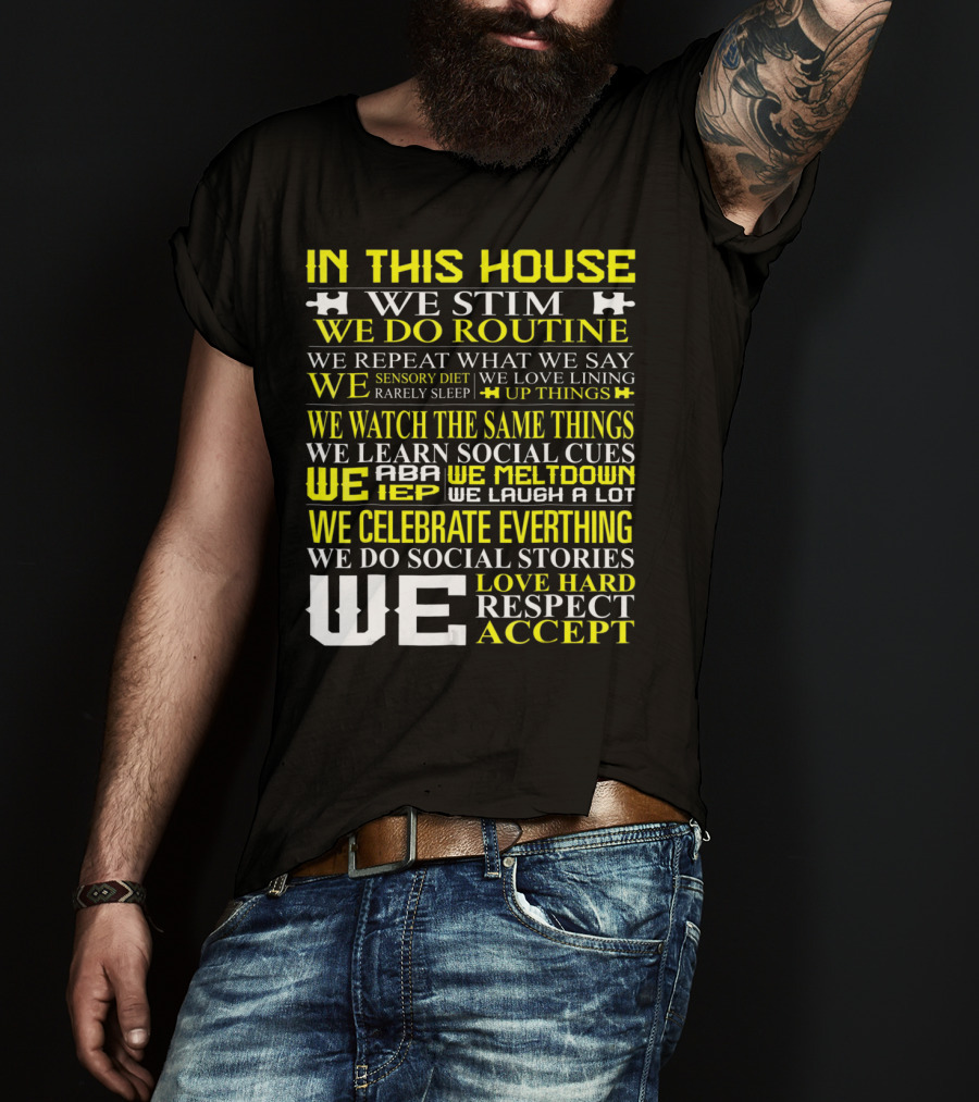 In This House We Stim Routine Love Hard Respect Accept Autism T-Shirt