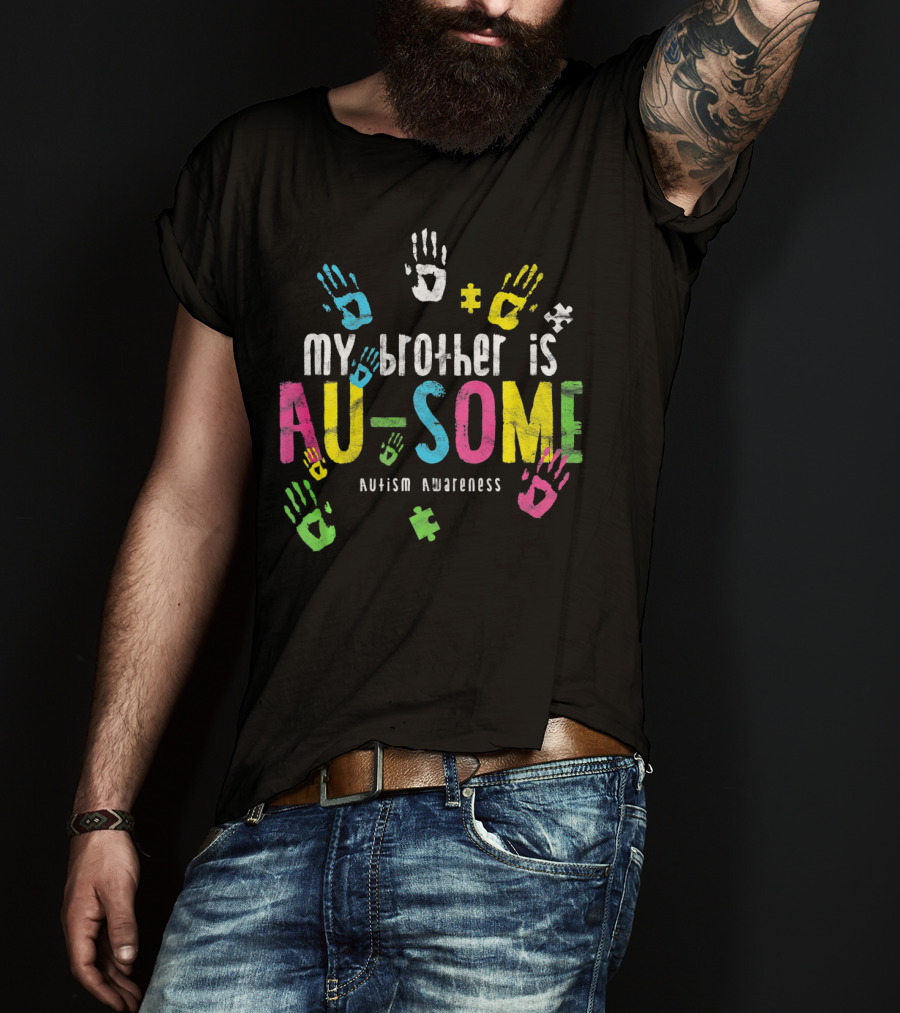 My Brother Is AU-SOME Autism Awareness Colorful Puzzle Handprints T-Shirt