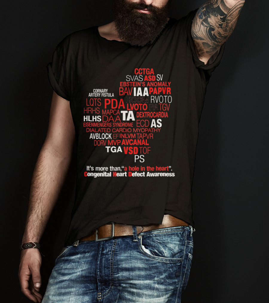 Congenital Heart Defect Awareness CCTGA Ebstein's Anomaly Dextrocardia Eisenmenger's Syndrome Dilated Cardiomyopathy VSD It's More Than A Hole In The Heart T-Shirt
