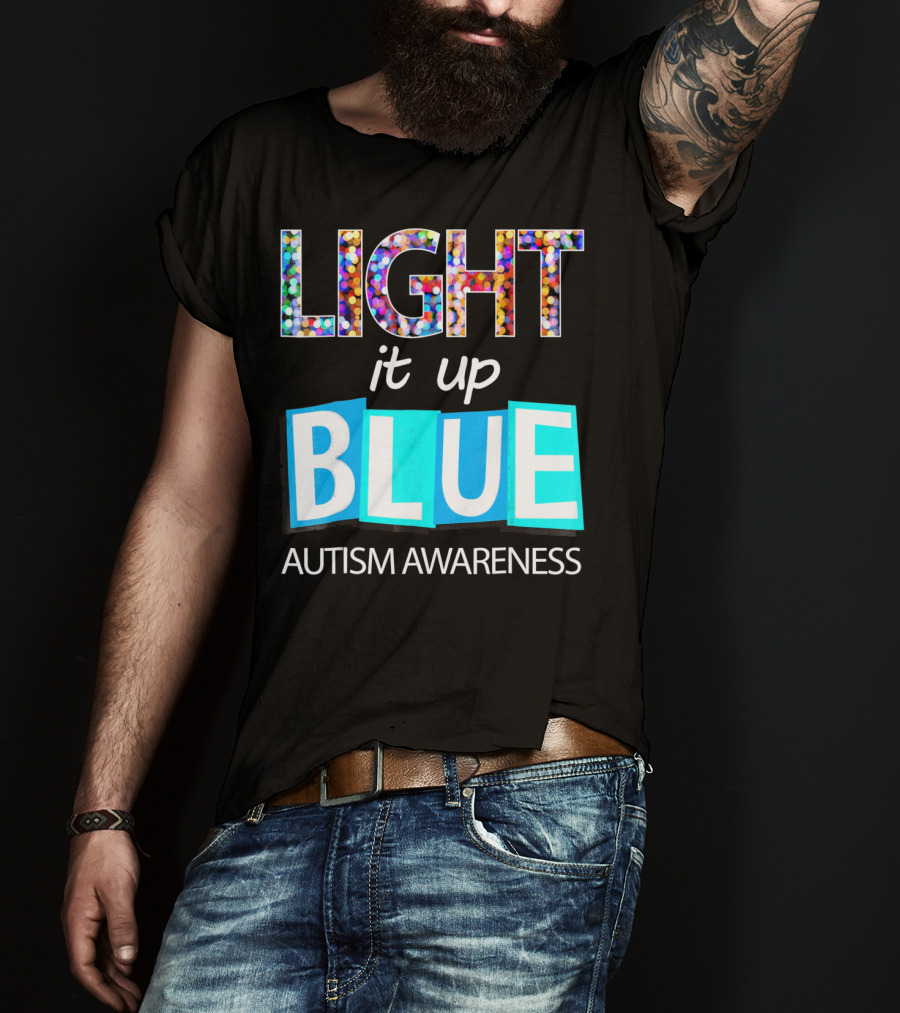 Light It Up Blue Autism Awareness Day T-Shirt