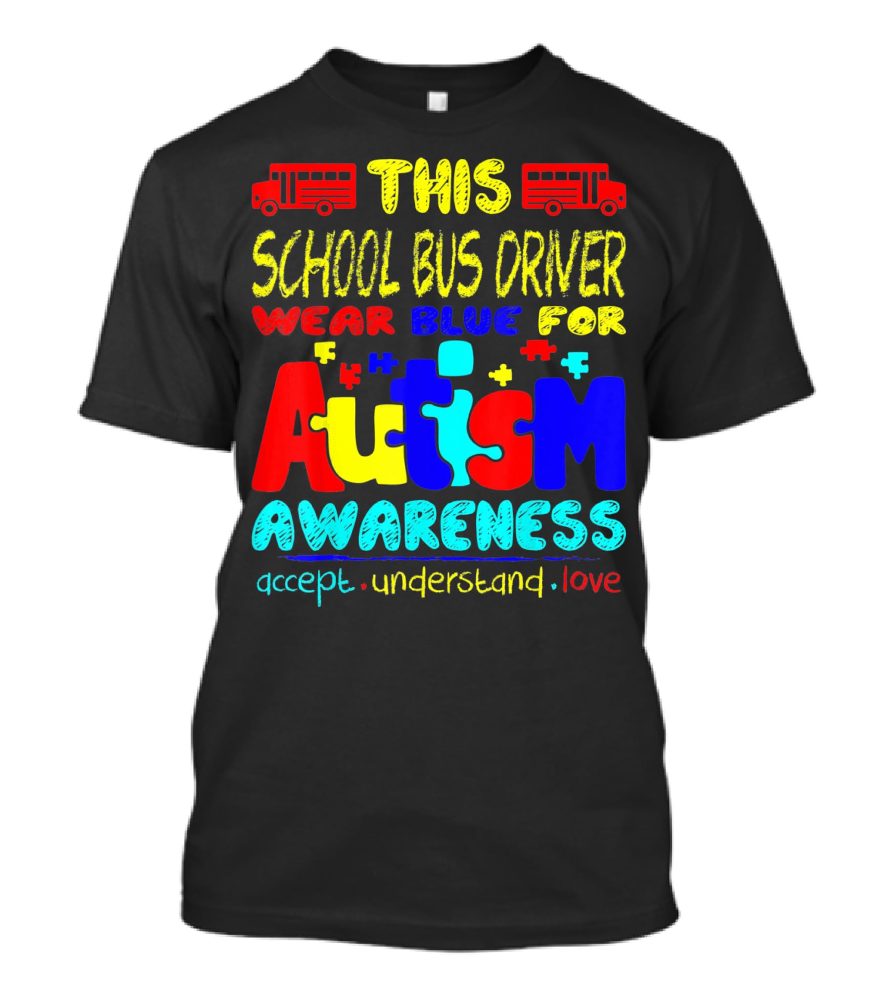 This School Bus Driver Wear Blue For Autism Awareness Accept Understand Love T-Shirt