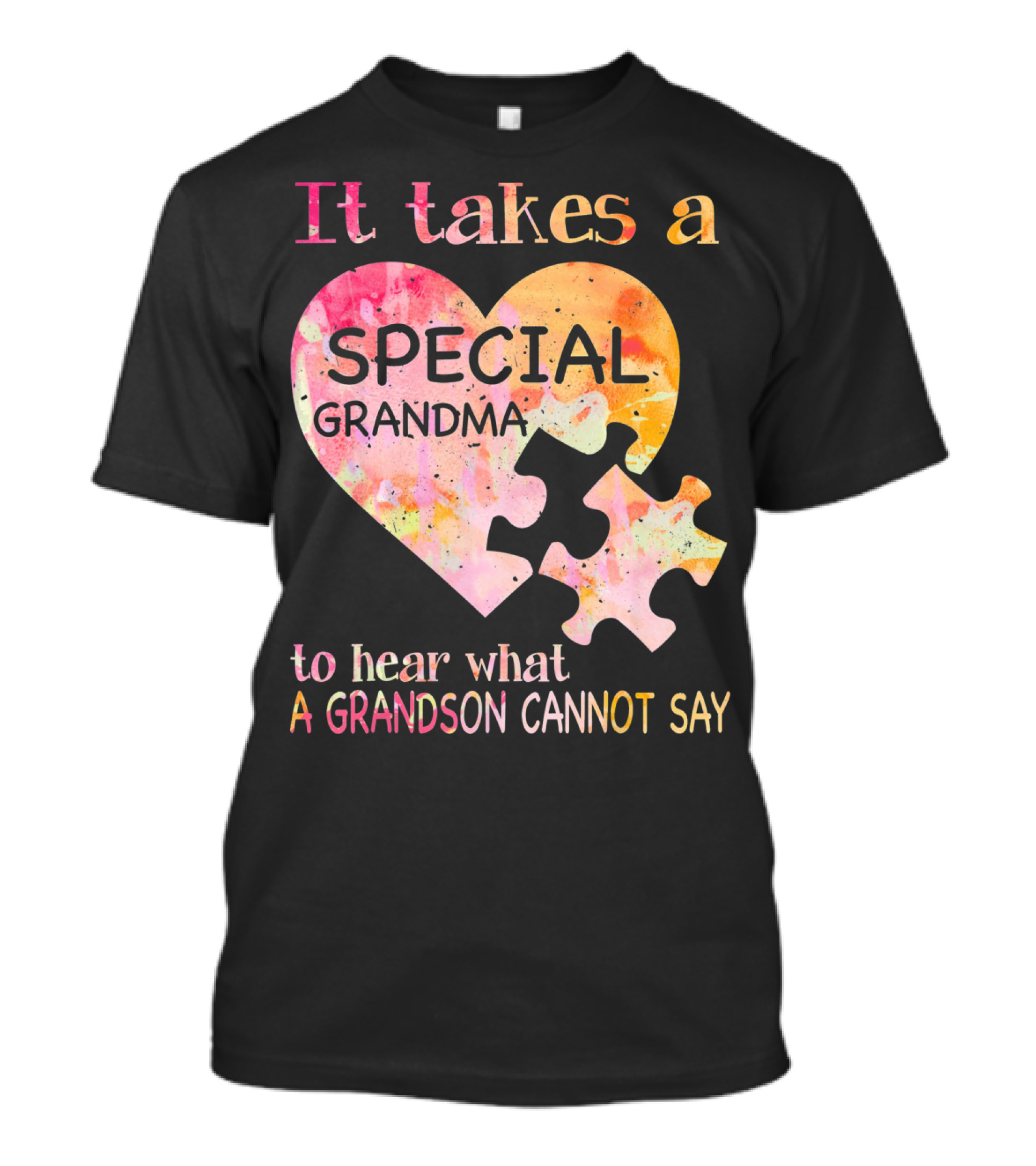 It Takes A Special Grandma To Hear What A Grandson Cannot Say Autism Awareness T-Shirt