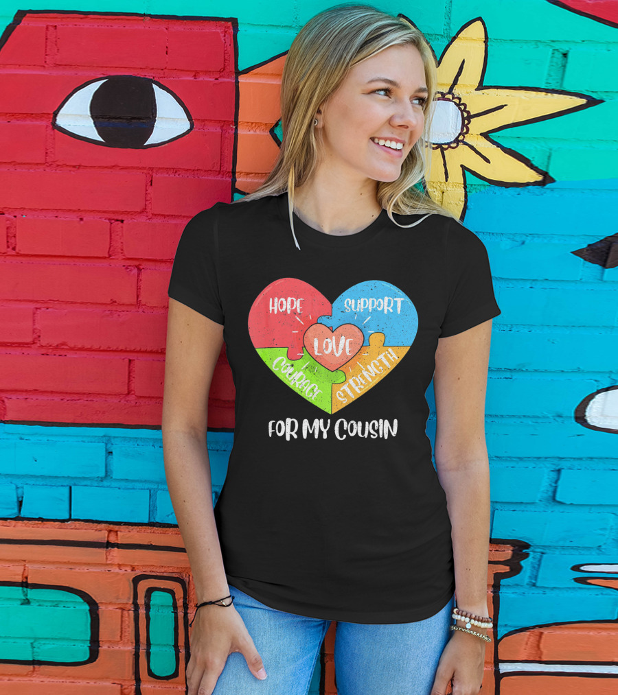 Hope Support Love Courage Strength For My Cousin Autism Awareness T-Shirt