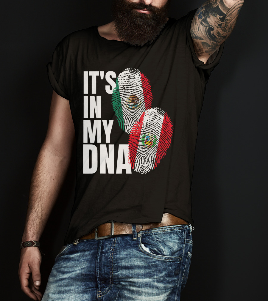 IT'S IN MY DNA Mexican And Peruvian Heritage T-Shirt