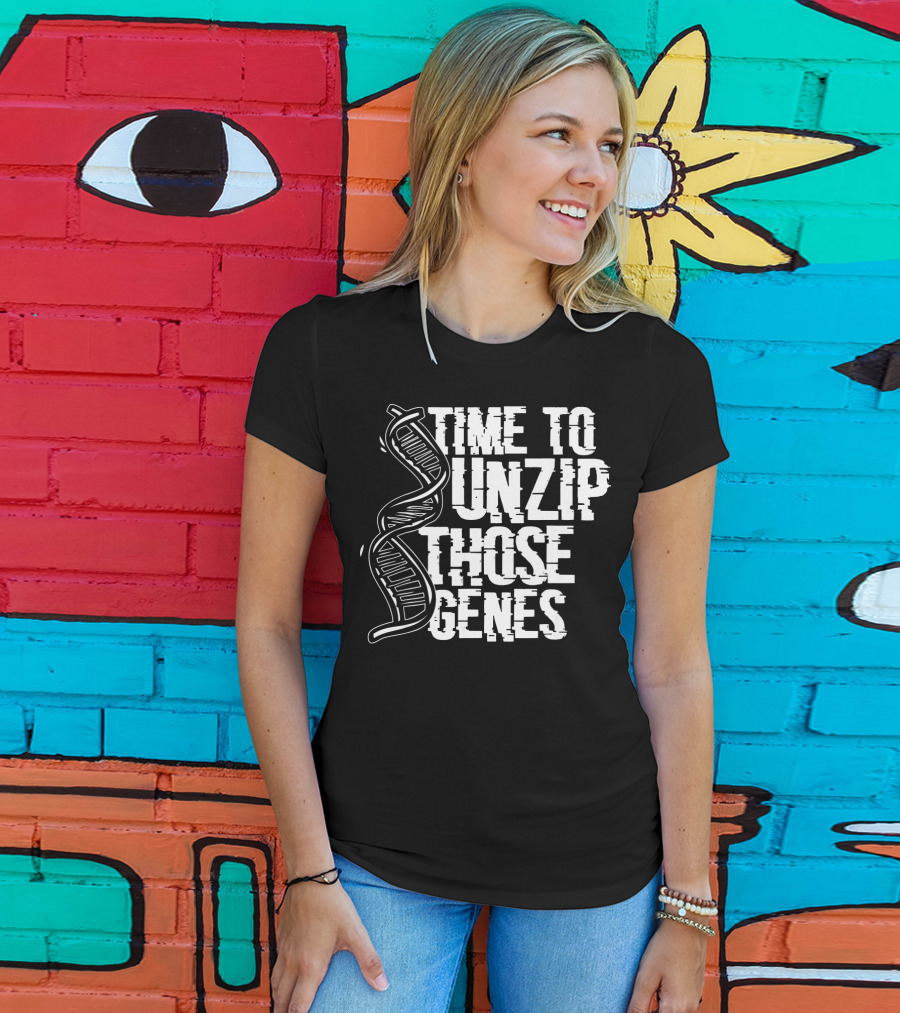 Time To Unzip Those Genes DNA Proteins Funny Biologist Idea T-Shirt