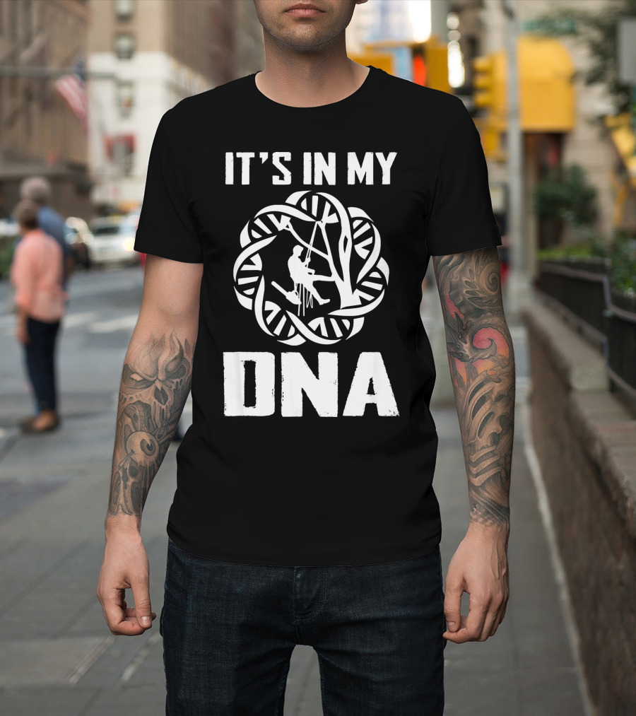 It's In My DNA Funny Arborist Tree Climber T-Shirt