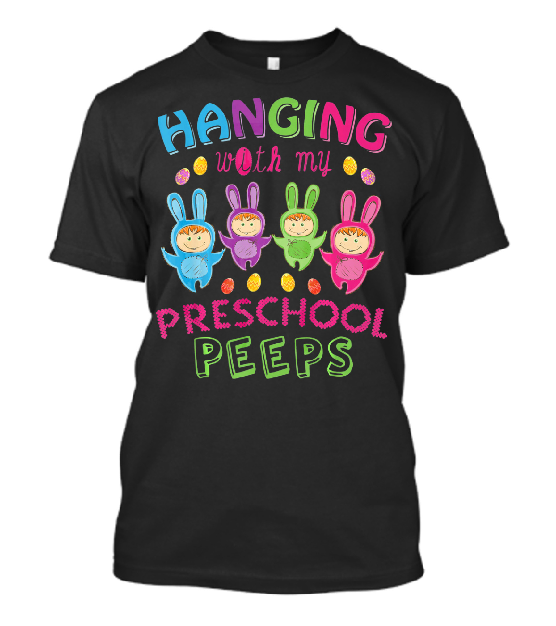 Hanging With My Preschool Peeps Bunny Costumes Easter Eggs T-Shirt