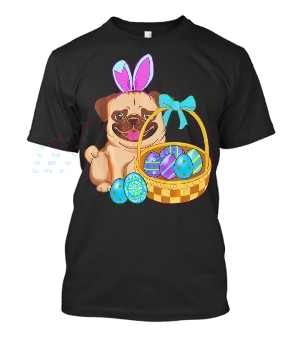 Pug Dog Easter Bunny Ears With Colorful Eggs Basket T-Shirt