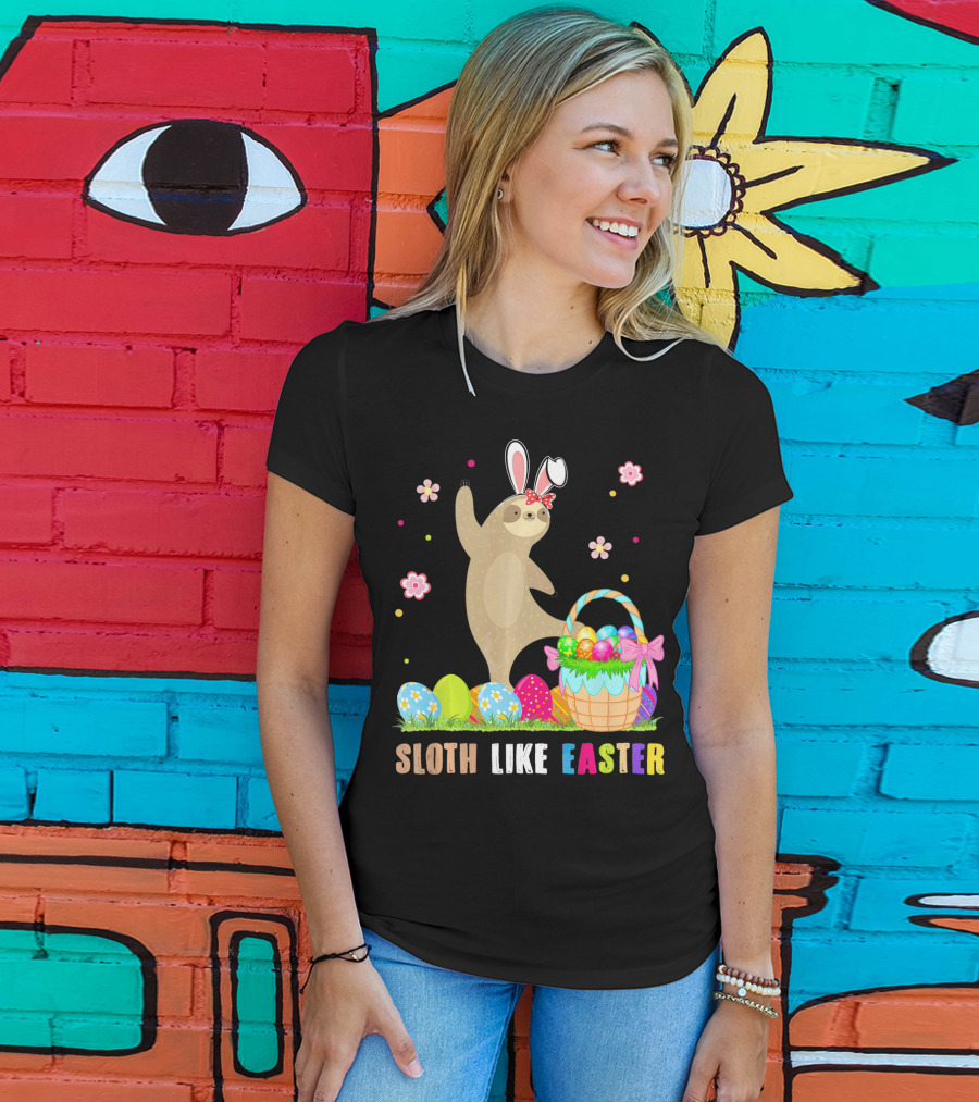 Sloth Like Easter Eggs Bunny Hat Basket T-Shirt