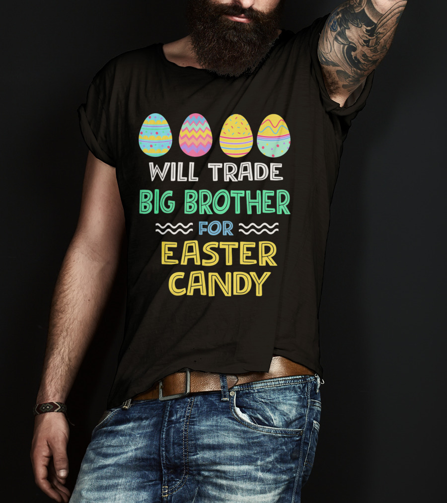 Will Trade Big Brother For Easter Candy T-Shirt
