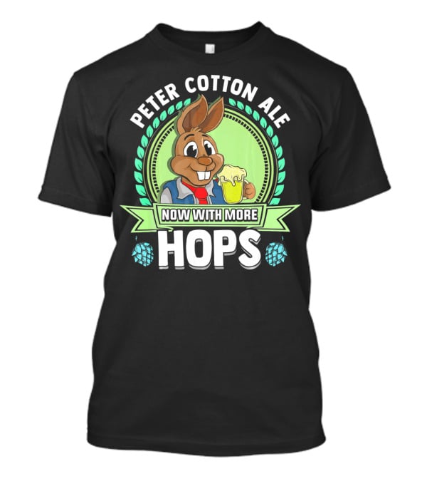 Peter Cotton Ale Now With More Hops Easter Bunny Beer Puns T-Shirt