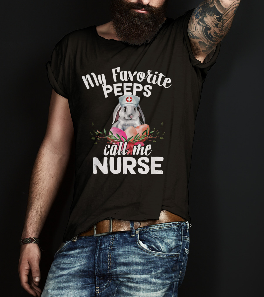 My Favorite Peeps Call Me Nurse Bunny With Easter Eggs T-Shirt