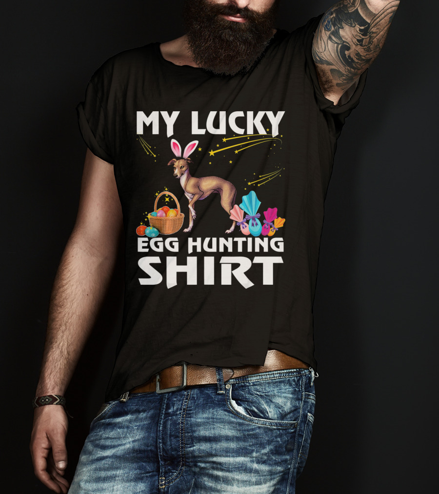 My Lucky Egg Hunting Shirt Italian Greyhound Dog Bunny T-Shirt