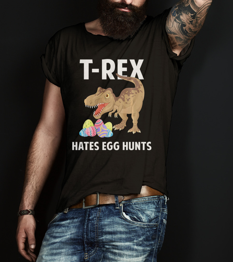 T-Rex Hates Egg Hunts Dinosaur Easter T-Shirt