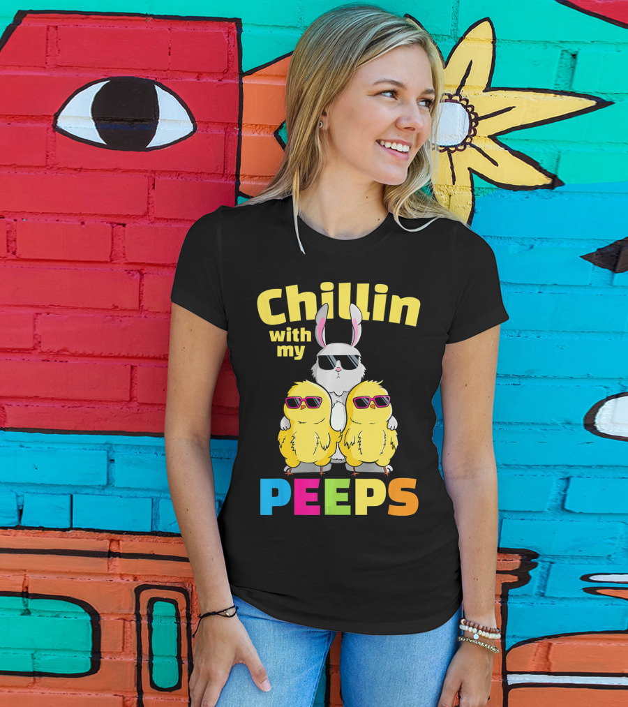 Chillin With My Peeps Easter Bunny And Cool Chicks In Sunglasses T-Shirt