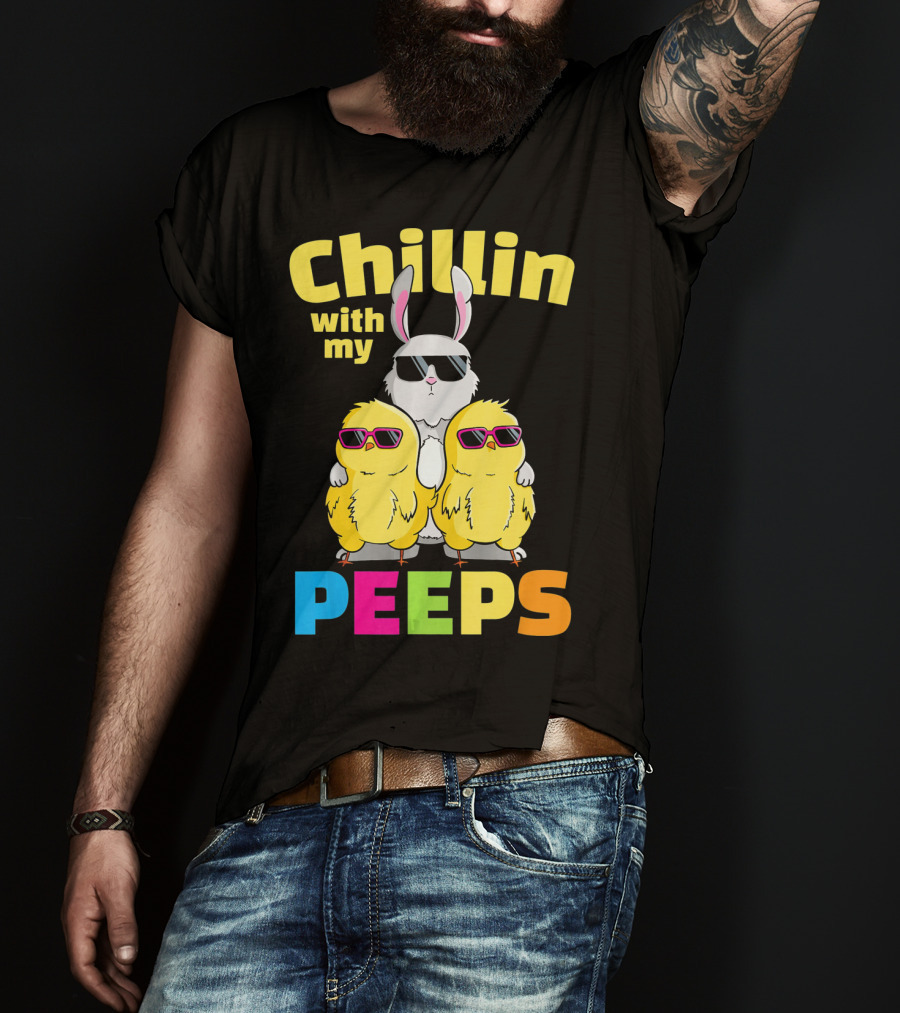 Chillin With My Peeps Easter Bunny And Cool Chicks In Sunglasses T-Shirt