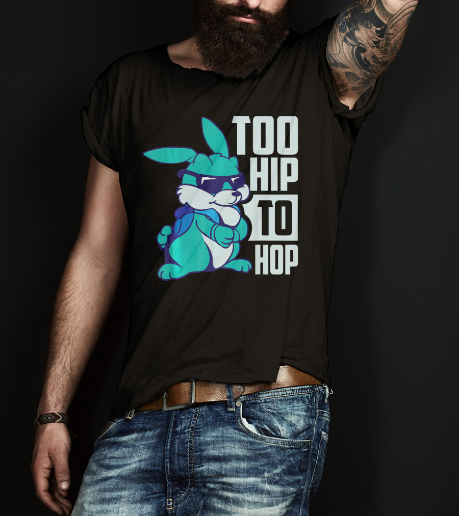 Too Hip To Hop Cool Easter Bunny With Sunglasses T-Shirt
