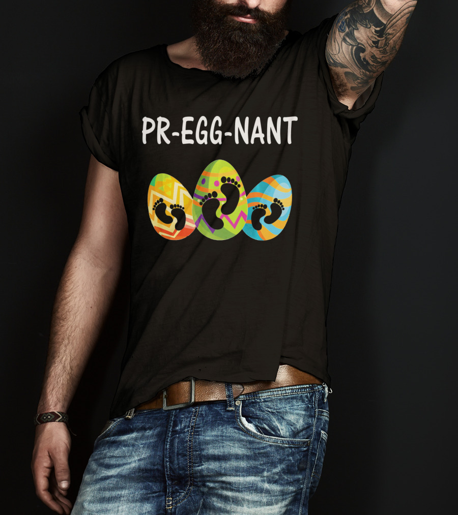 Pr-Egg-Nant Easter Pregnancy Eggs With Baby Footprints T-Shirt