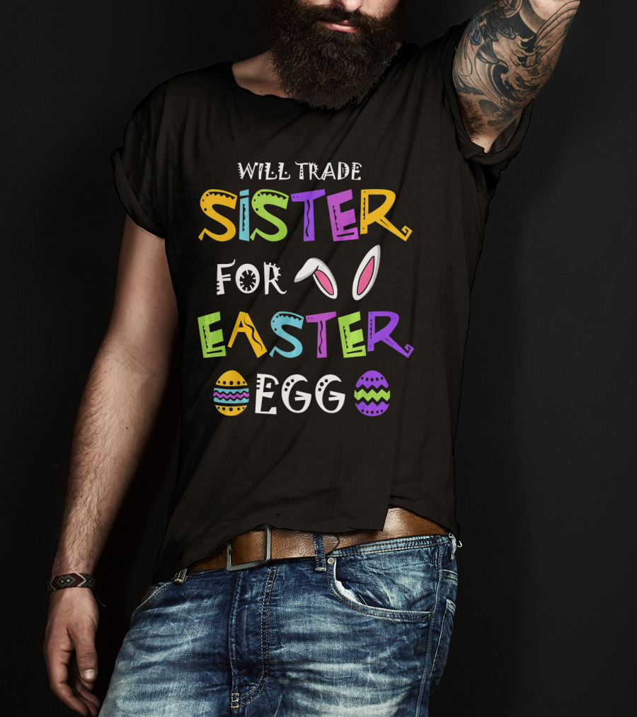 Will Trade Sister For Easter Egg T-Shirt