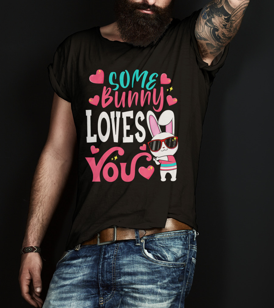 Some Bunny Loves You Funny Easter Bunny Sunglasses Hearts T-Shirt