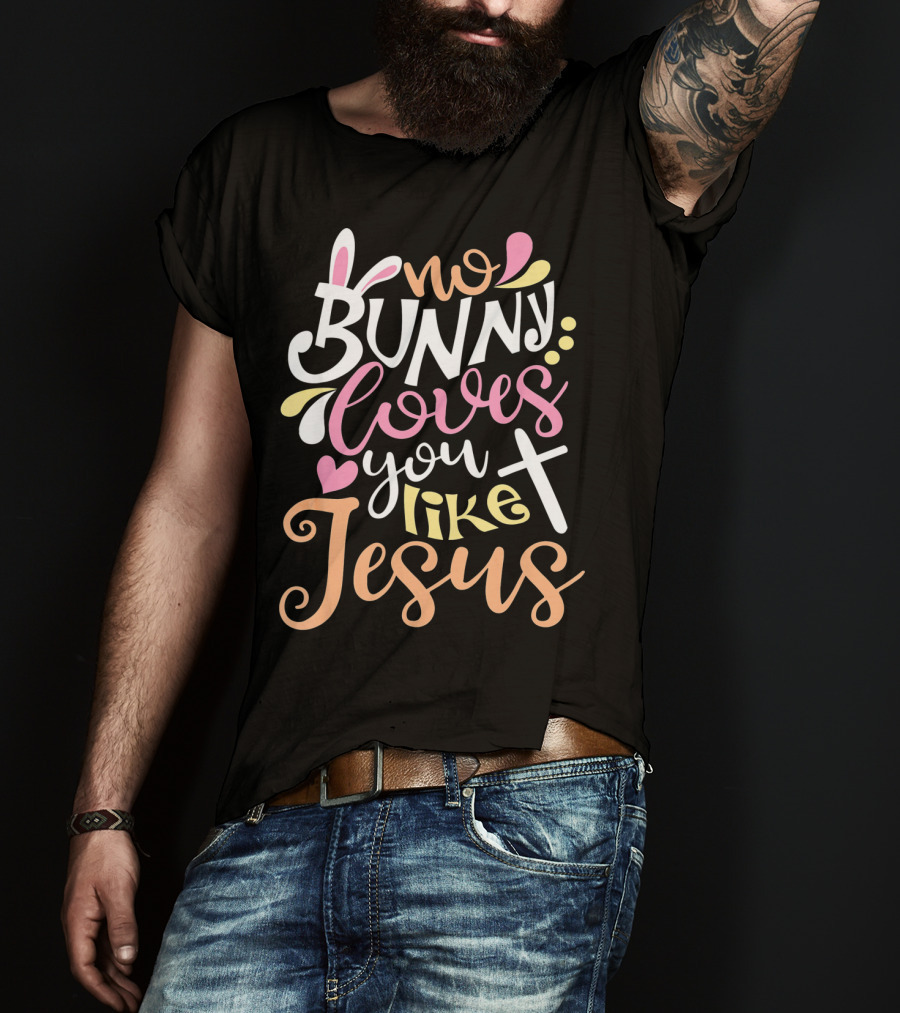 No Bunny Loves You Like Jesus Cross Heart T-Shirt