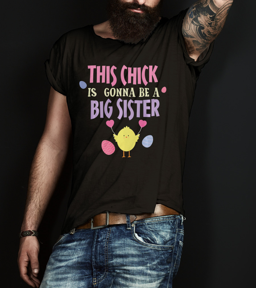 This Chick Is Gonna Be A Big Sister Easter Reveal T-Shirt