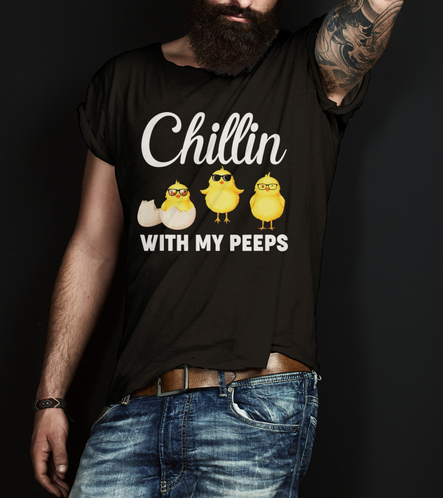 Chillin With My Peeps Easter Chicks With Glasses And Eggshell T-Shirt