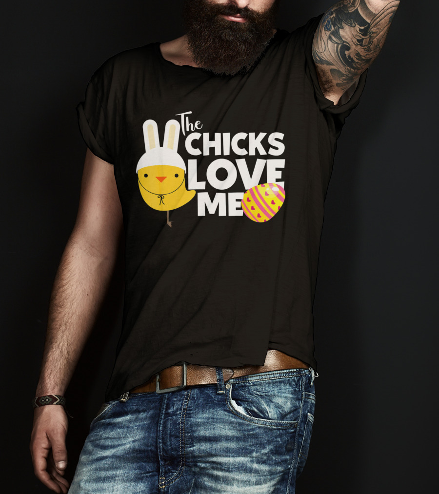 The Chicks Love Me Funny Easter Bunny Chick T-Shirt