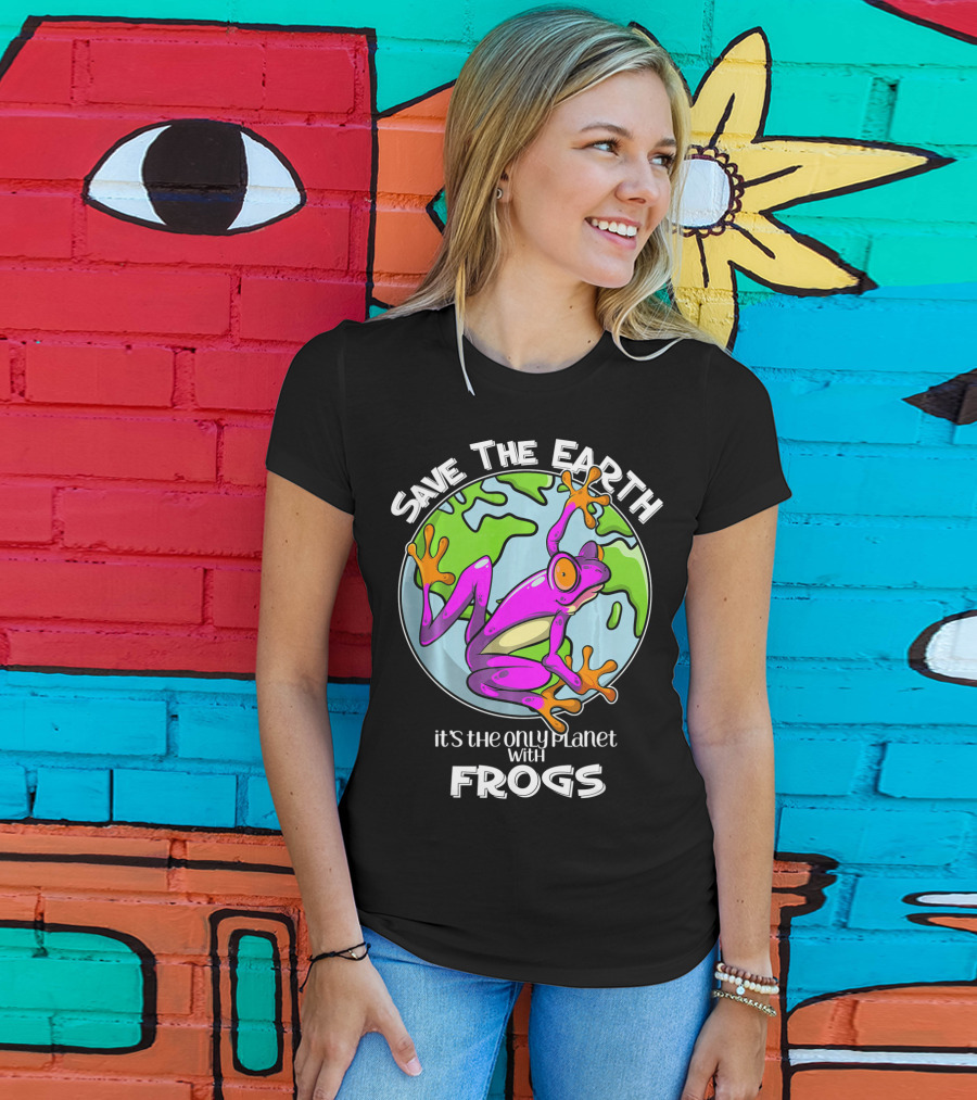 Save The Earth It's The Only Planet With Frogs T-Shirt