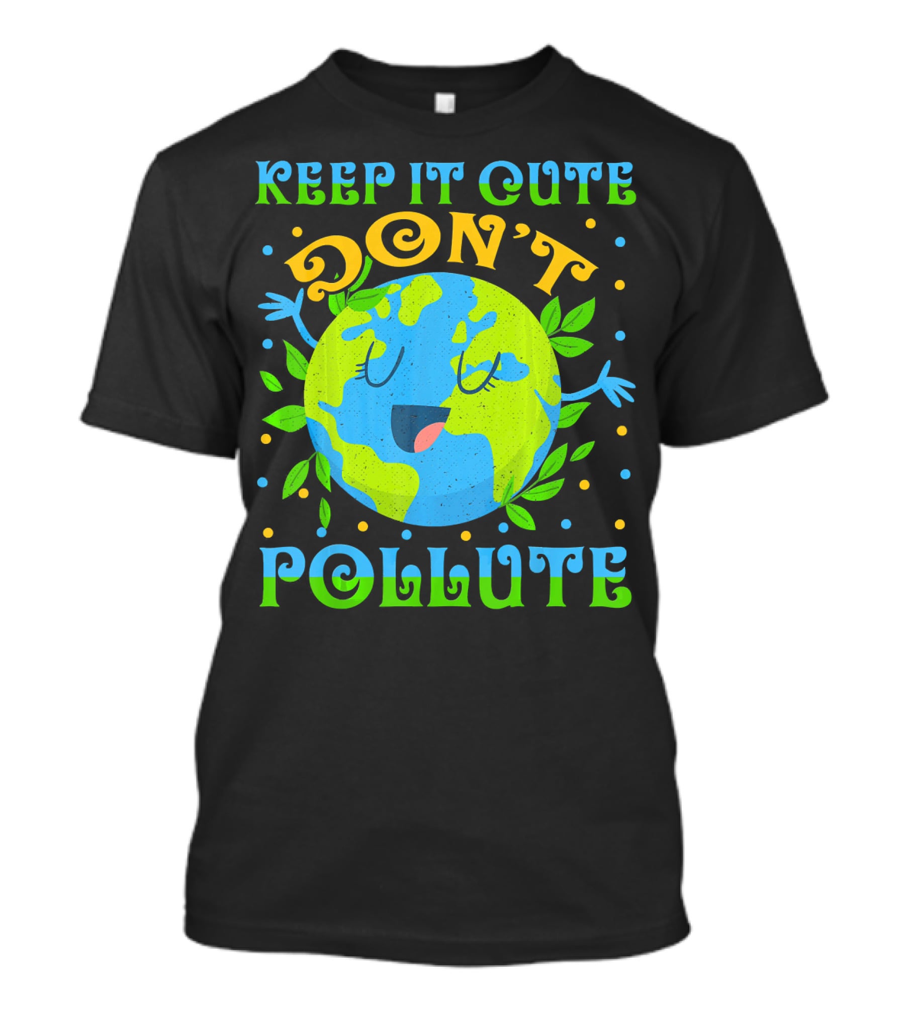 Keep It Cute Don't Pollute Earth Day T-Shirt