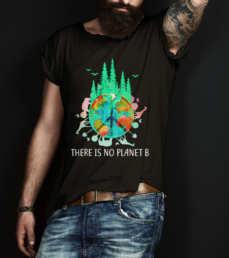 There Is No Planet B Peace Sign Earth Save The Enviro T-Shirt