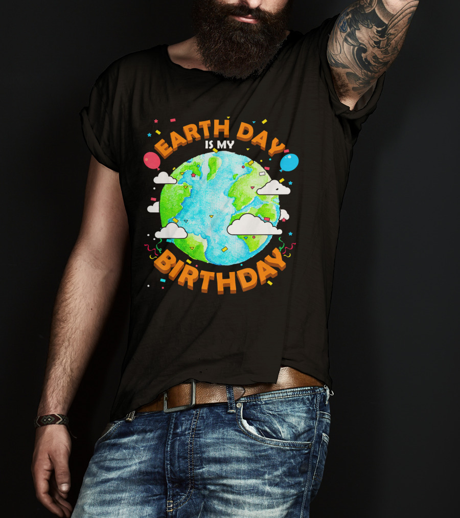 Earth Day Is My Birthday Celebration With Confetti And Balloons T-Shirt