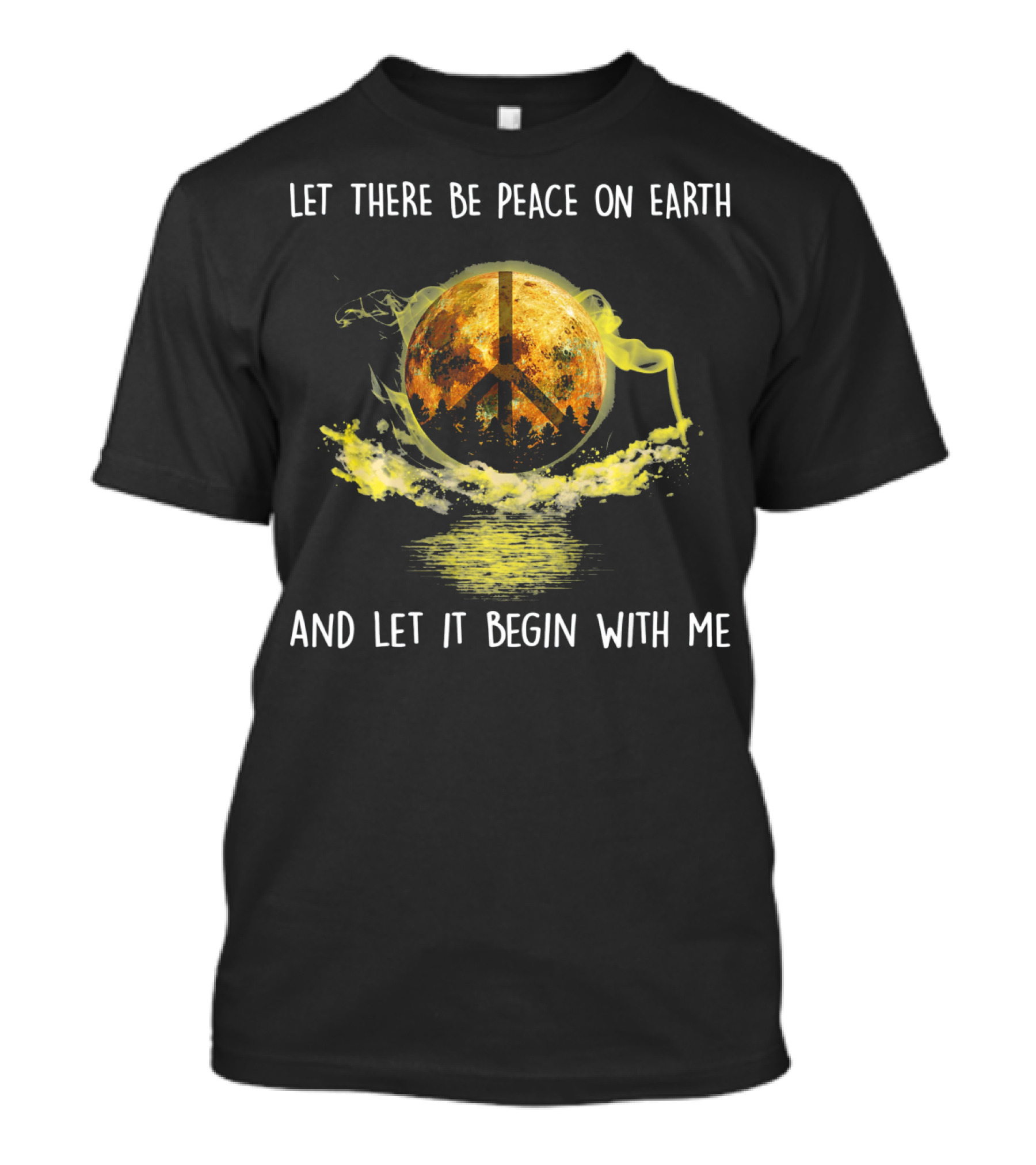 Let There Be Peace On Earth And Let It Begin With Me T-Shirt