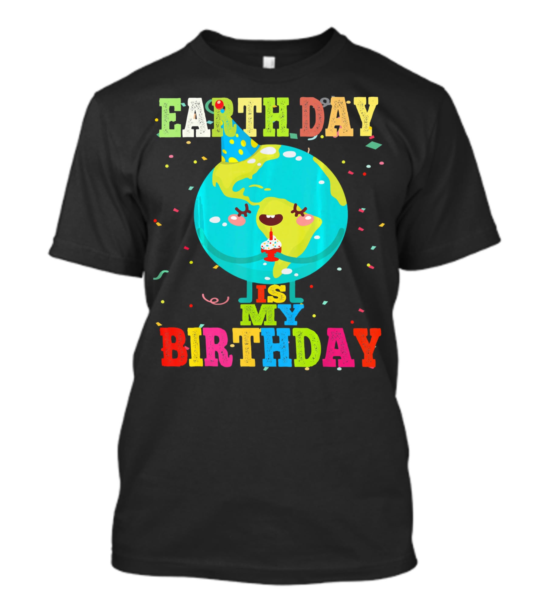 Earth Day Is My Birthday T-Shirt