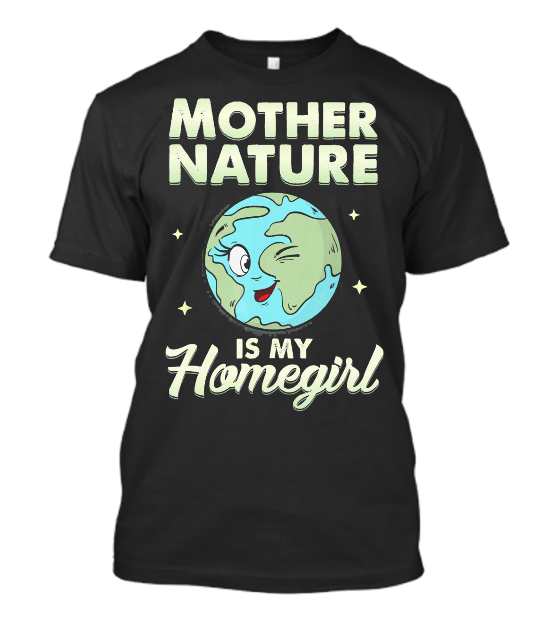 Mother Nature Is My Homegirl Earth Day T-Shirt