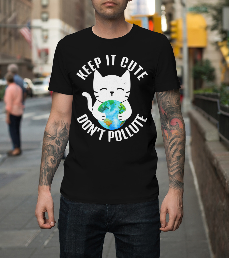 KEEP IT CUTE DON'T POLLUTE Cat Holding Earth Earth Day T-Shirt