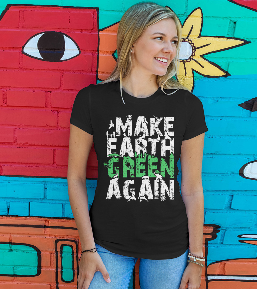 Make Earth Day Green Again Nature Conservation Wildlife Message T-Shirt