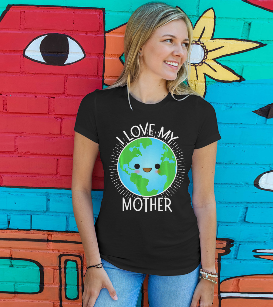 I Love My Mother Earth Happy Globe Face T-Shirt