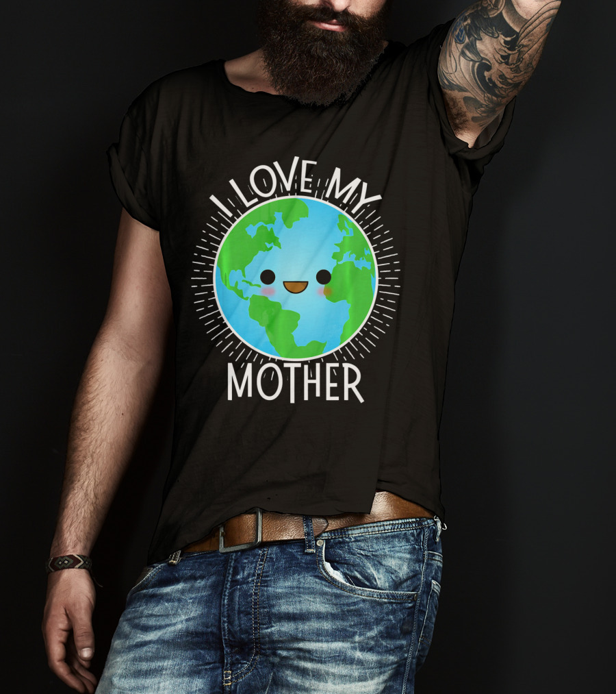 I Love My Mother Earth Happy Globe Face T-Shirt