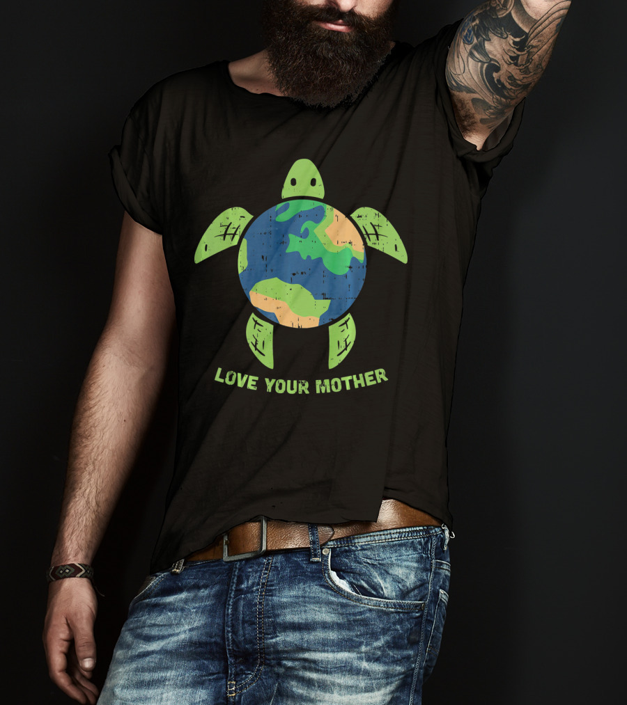 Love Your Mother Earth Day Turtle T-Shirt