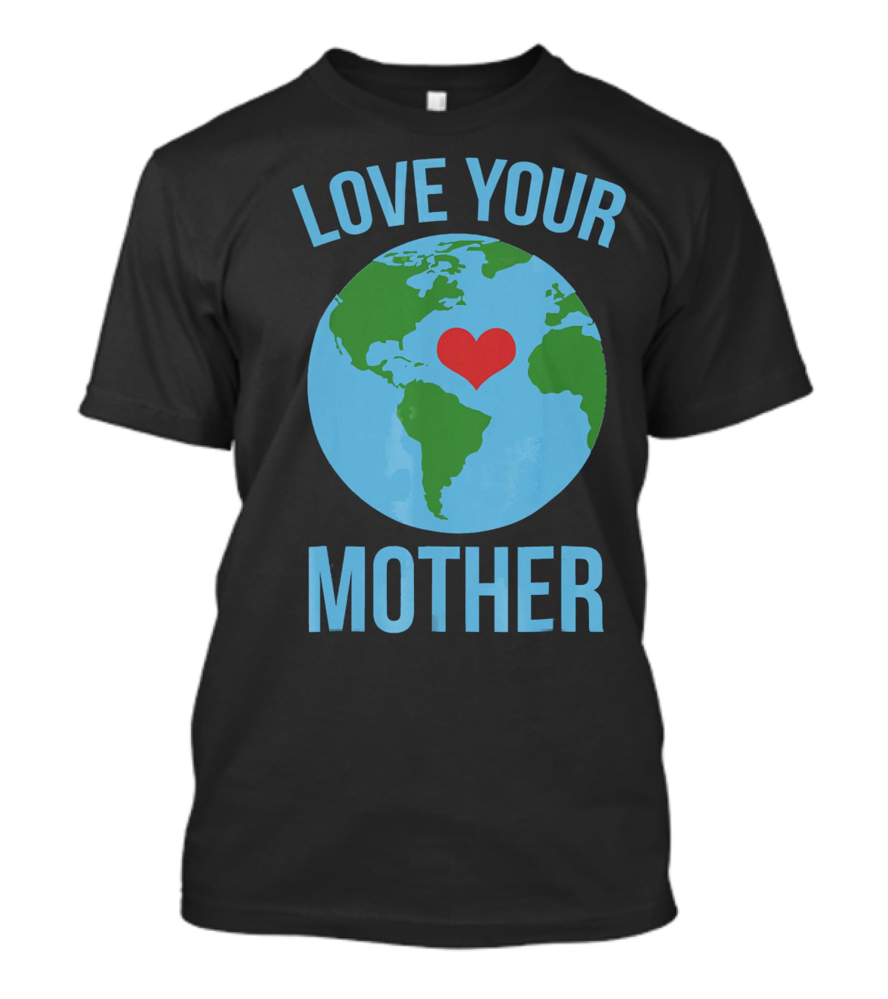 Love Your Mother Earth Day Heart Globe T-Shirt