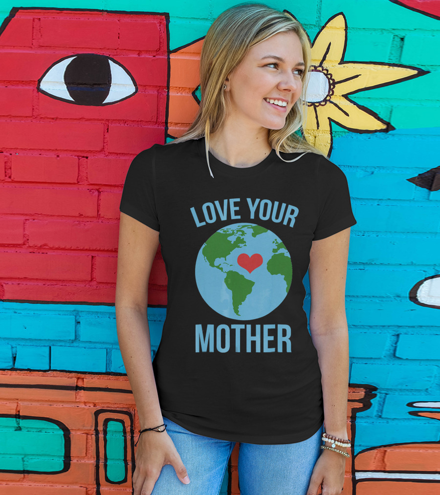 Love Your Mother Earth Day Heart Globe T-Shirt
