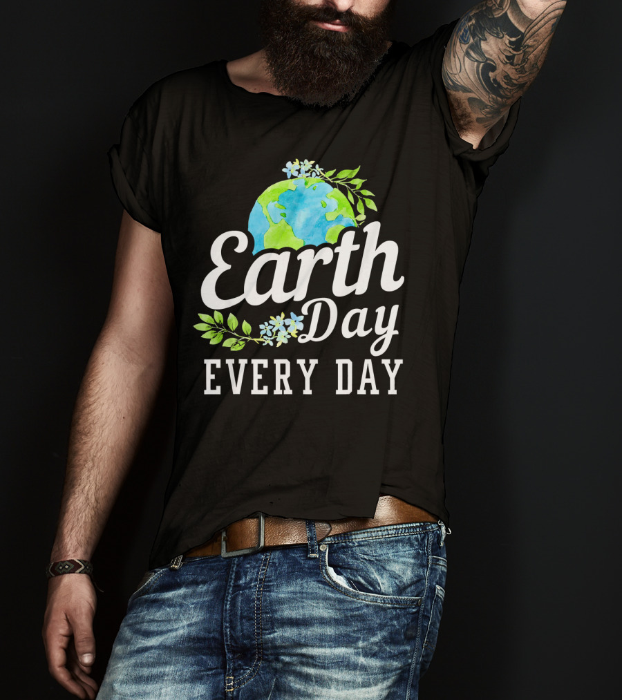 Earth Day Every Day Unique Earth Day T-Shirt