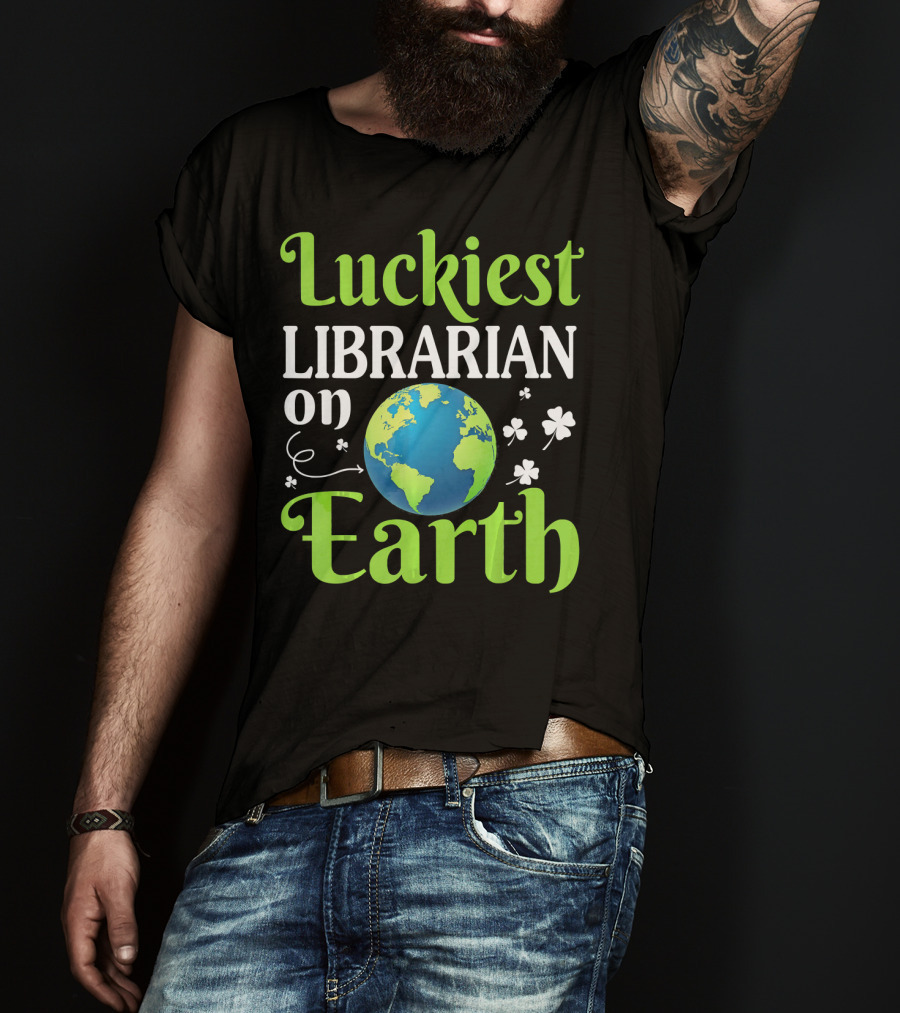 Luckiest Librarian On Earth With Globe And Shamrocks T-Shirt