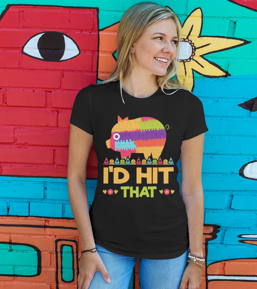 I'd Hit That Colorful Pig Pinata Party T-Shirt