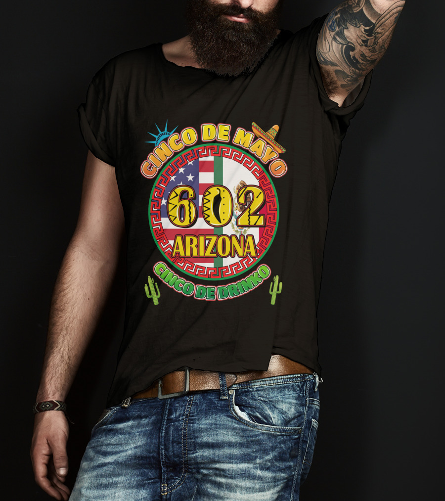 Cinco De Mayo 602 Arizona Cinco De Drinko T-Shirt