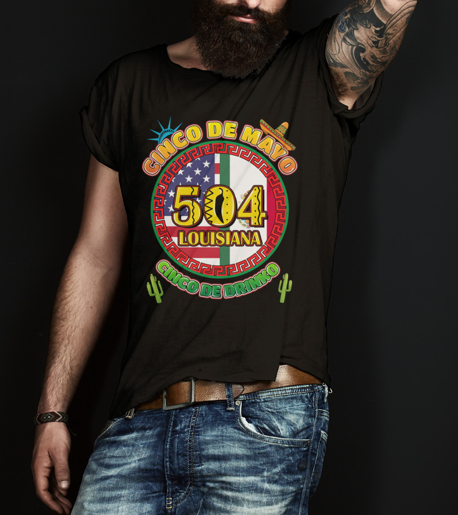 Cinco De Mayo Louisiana 504 Cinco De Drinko T-Shirt