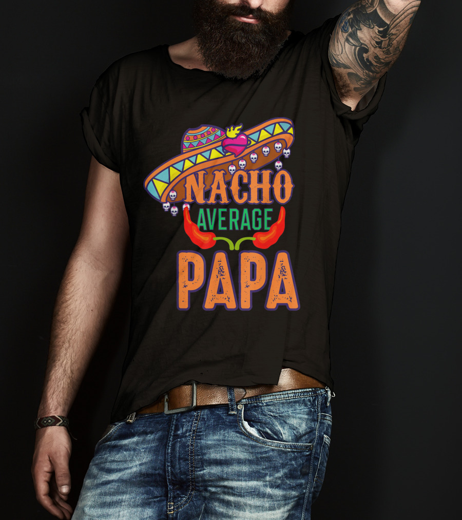 Nacho Average Papa Funny Sombrero Skulls Peppers T-Shirt